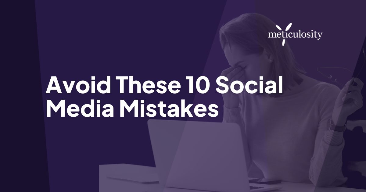 10 Social Media Mistakes Your Business Needs to Avoid at All Costs